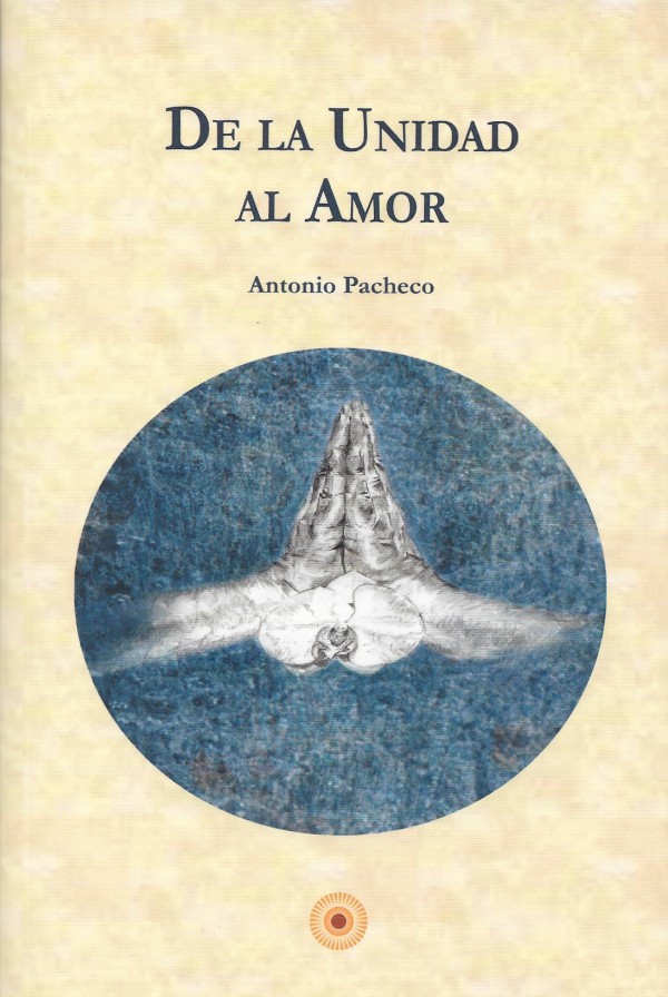 De La Unidad Al Amor – Antonio Pacheco
